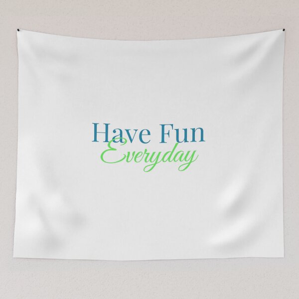 Item preview, Have Fun Everyday designed and sold by Rozlar.