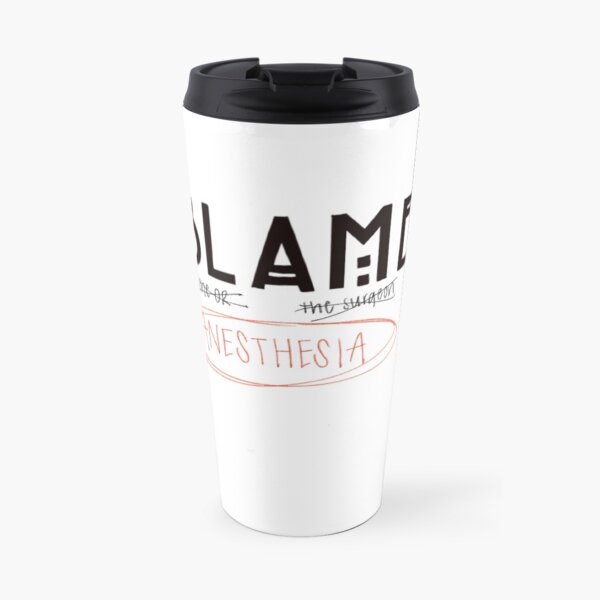 blame anesthesia Travel Mug