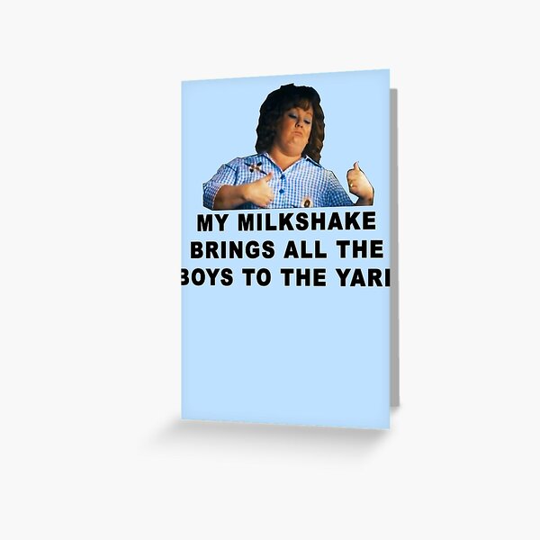 My Milk Shake Brings all the Boys to the Yard - Identity Theft Greeting Card