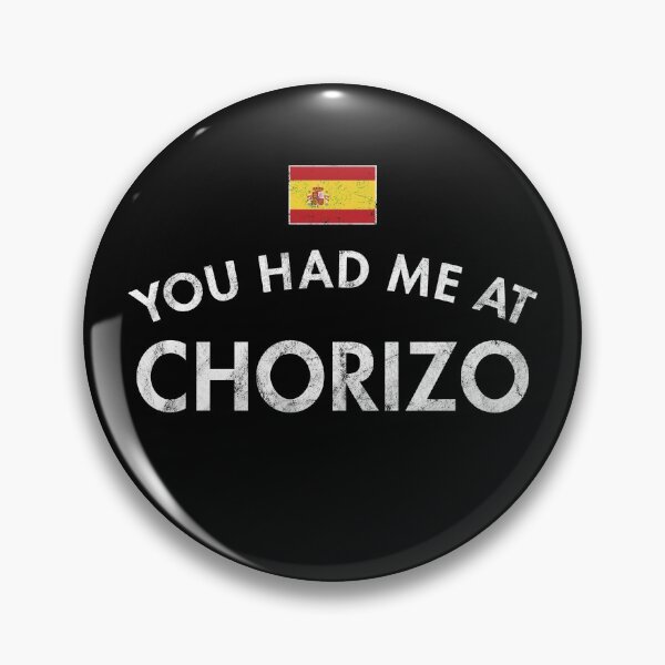 Item preview, You Had Me At Chorizo designed and sold by twHistory.