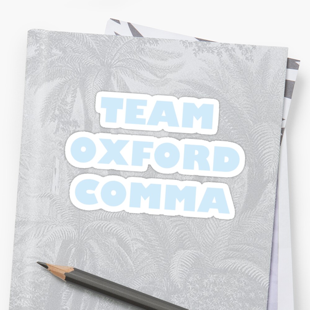 team-oxford-comma-stickers-by-kerianne-redbubble