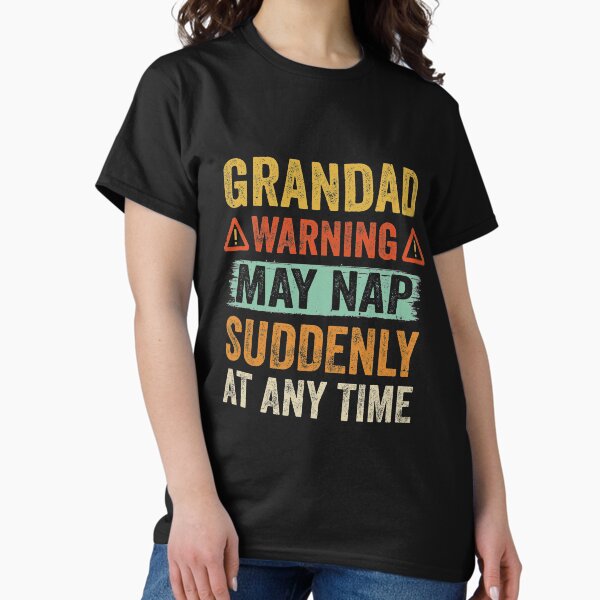 Item preview, Fathers Day Grandad Warning May Nap Suddenly At Any Time designed and sold by TimothyCoxShop.