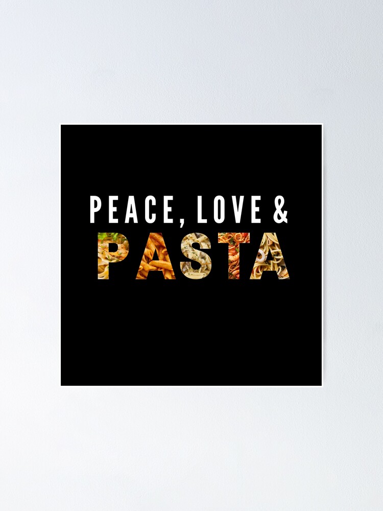 Peace Love and Pasta, peace love happiness Poster for Sale by  NerdyByDesign