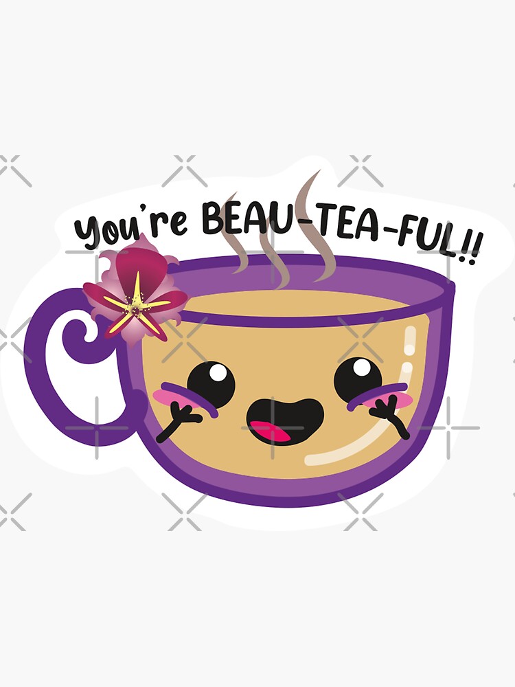 "Chai and Tea You are BeauTeaFul!" Sticker for Sale by