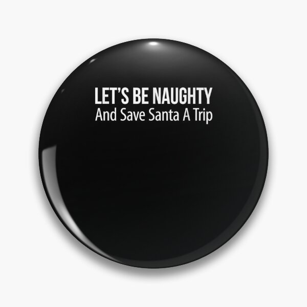 Item preview, Let's Be Naughty And Save Santa A Trip  designed and sold by laurader.