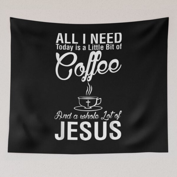 Item preview, All I Need Today Is A Little Bit Of Coffee Jesus  designed and sold by jerrie9.