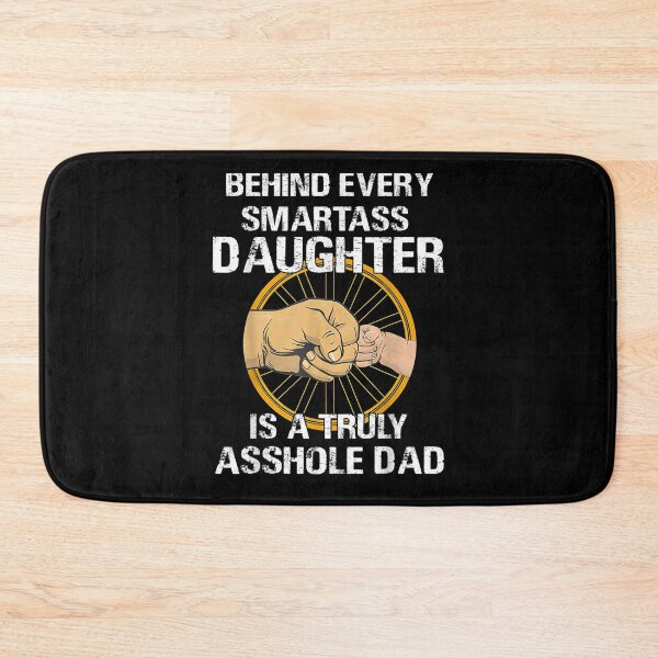 Item preview, Behind Every Smartass Daughter Is A Truly Asshole Dad Funny  designed and sold by jerrie9.