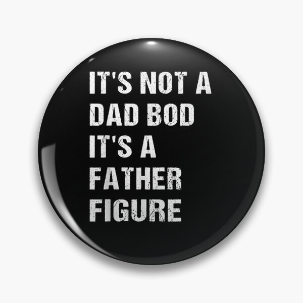 Item preview, It's Not A Dad Bod It's A Father Figure  designed and sold by laurader.