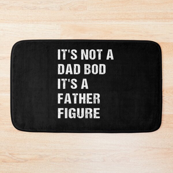 Item preview, It's Not A Dad Bod It's A Father Figure  designed and sold by laurader.