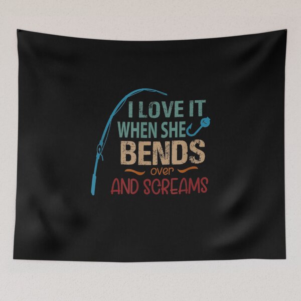 Item preview, I Love It When She Bends Over And Screams Fishing Lovers  designed and sold by laurader.