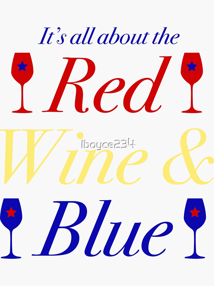 "It's all about the Red Wine and Blue " Sticker for Sale by lboyce234