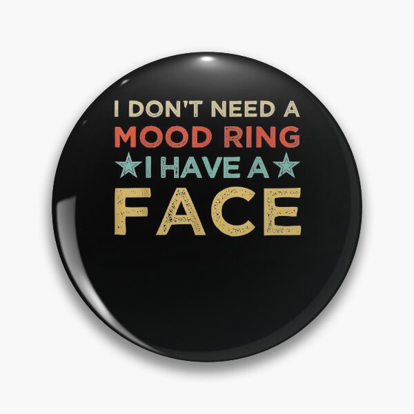 Item preview, I Don't Need A Mood Ring I Have A Face  designed and sold by jerrie9.