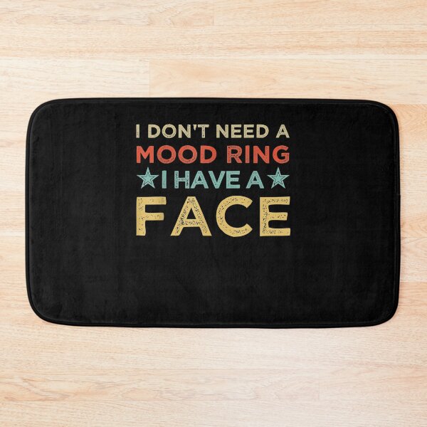Item preview, I Don't Need A Mood Ring I Have A Face  designed and sold by jerrie9.
