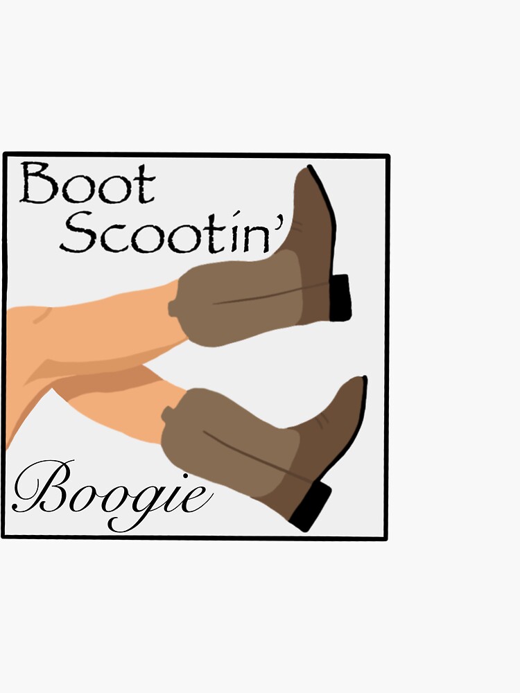 "Boot scootin' boogie" Sticker for Sale by Sarianeal Redbubble