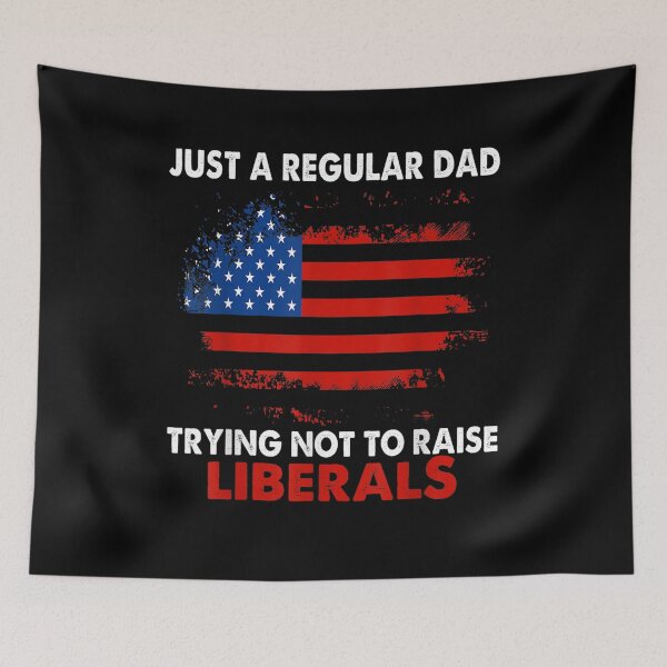 Item preview, Just A Regular Dad Trying Not To Raise Liberals Fathers Day  designed and sold by laurader.