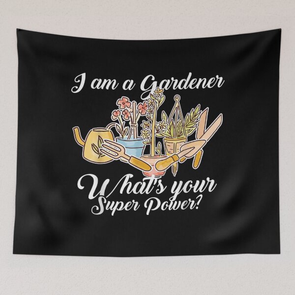 Item preview, I Am A Gardener What's Your Super Power Gardening Plants  designed and sold by jerrie9.