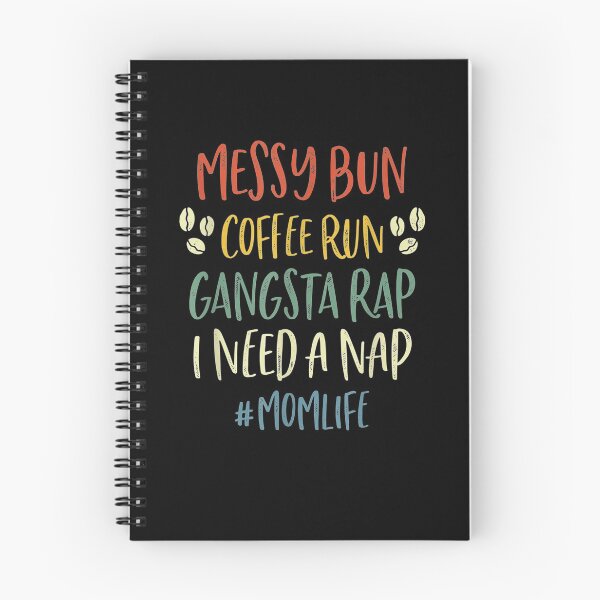 Item preview, Messy Bun Coffee Run Gangsta Rap I Need A Nap Mom Life  designed and sold by laurader.