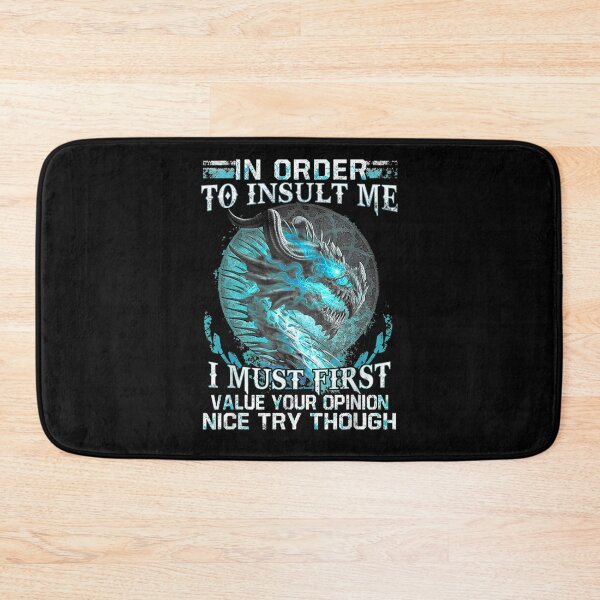 Item preview, Cool Dragon In Order To Insult Me I Must First Value Opinion  designed and sold by laurader.
