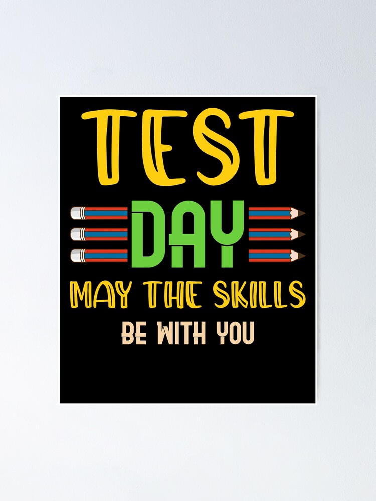 Funny Test Day Teachers & Students May The Skills Be With You" Poster for  Sale by elisamarez97 | Redbubble