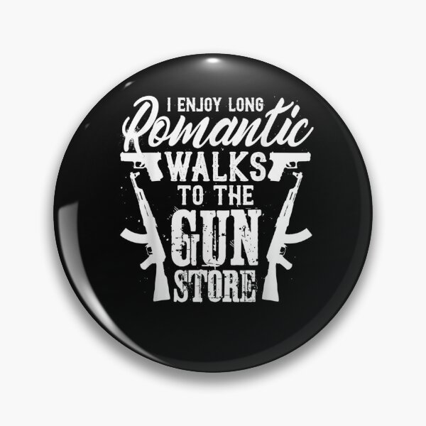 Item preview, I Enjoy Romantic Walks To The Gun Store  designed and sold by laurader.