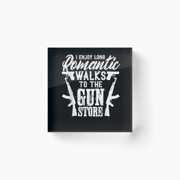 Item preview, I Enjoy Romantic Walks To The Gun Store  designed and sold by laurader.