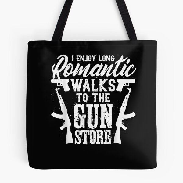 Item preview, I Enjoy Romantic Walks To The Gun Store  designed and sold by laurader.