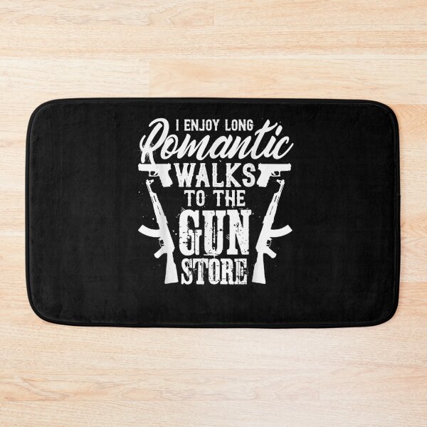 Item preview, I Enjoy Romantic Walks To The Gun Store  designed and sold by laurader.