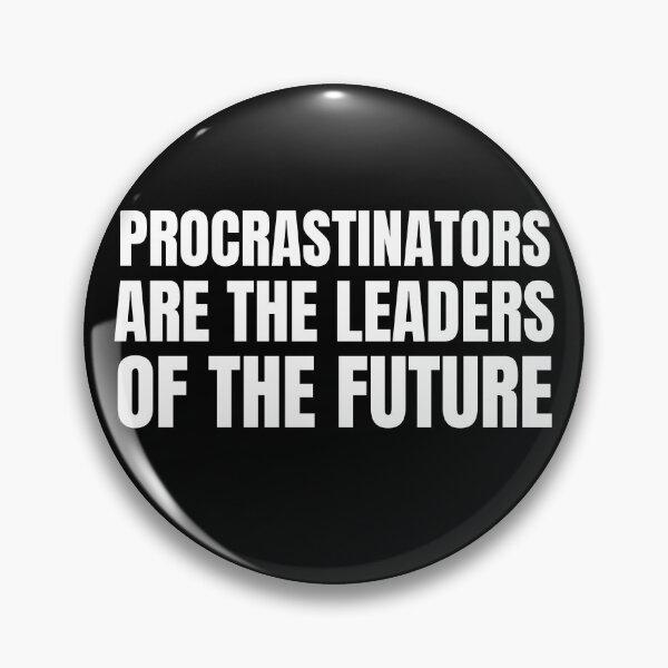 Item preview, Procrastinators Are The Leaders Of The Future | Funny Saying designed and sold by SavageMyrtle.