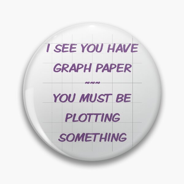 Item preview, Funny math puns I see you have graph paper humor gift  designed and sold by alenaz.