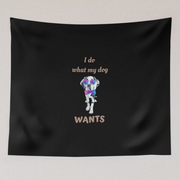 Item preview, I Do What My Dog Wants Great Dane | Perfect Gift designed and sold by sharajudi.