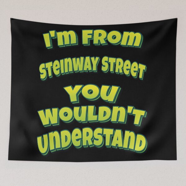 Item preview, I'm From Steinway Street You Wouldn't Understand designed and sold by QueensNewYork.