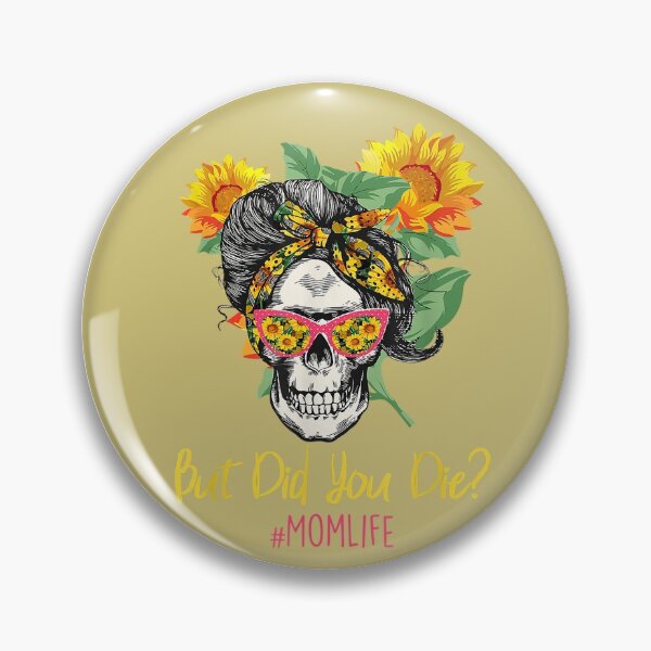 Item preview, But Did You Die? #momlife Sunflowers Mom Skull - Gold Background designed and sold by Trinket-Trickster.