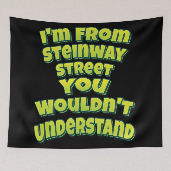 Item preview, I'm From Steinway Street You Wouldn't Understand designed and sold by QueensNewYork.