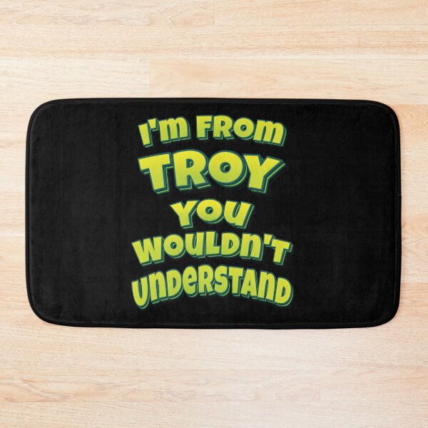 Item preview, I'm From Troy You Wouldn't Understand designed and sold by QueensNewYork.