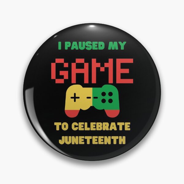 Item preview, I Paused My Game To Celebrate Juneteenth designed and sold by Avishy.