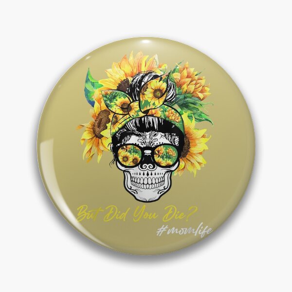Item preview, But Did You Die? #momlife Sunflowers Everywhere Mom Skull - Gold Background designed and sold by Trinket-Trickster.