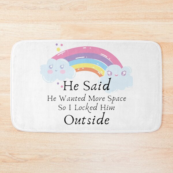 Item preview, He Said He Wanted More Space So I Locked Him Outside - Rainbow designed and sold by shellagrash.