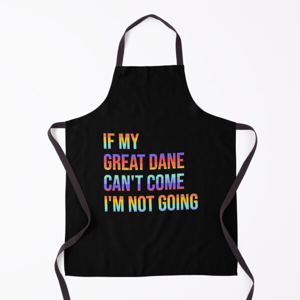 Item preview, If my Great Dane can't come I'm not going | Perfect Gift designed and sold by sharajudi.
