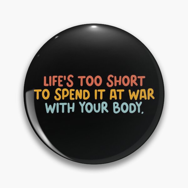 Item preview, Life is too short to spend it at war with your body - Atypical season 2 - Body positive designed and sold by NastySquad.