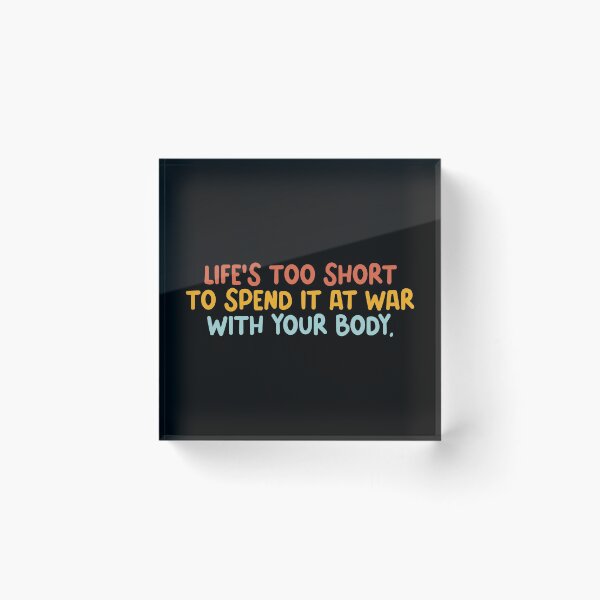 Item preview, Life is too short to spend it at war with your body - Atypical season 2 - Body positive designed and sold by NastySquad.