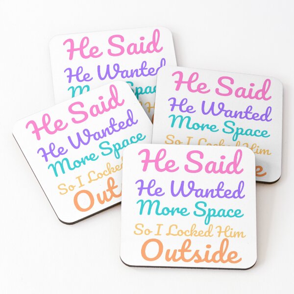 Item preview, He Said He Wanted More Space So I Locked Him Outside - Colorful designed and sold by shellagrash.