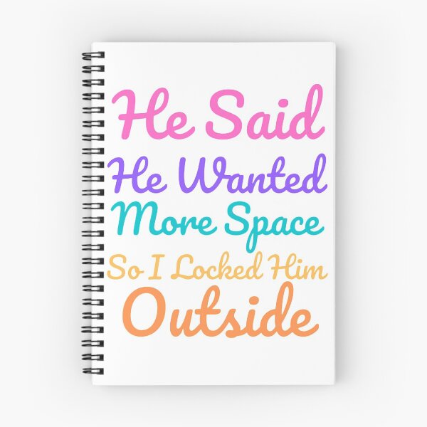 Item preview, He Said He Wanted More Space So I Locked Him Outside - Colorful designed and sold by shellagrash.