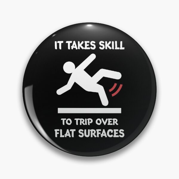 Item preview, It takes skill to trip over flat surfaces designed and sold by SidTastic .