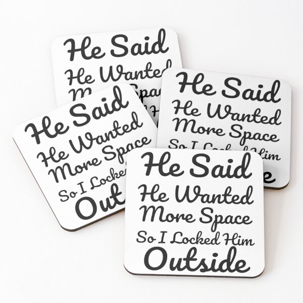 Item preview, He Said He Wanted More Space So I Locked Him Outside - White designed and sold by shellagrash.