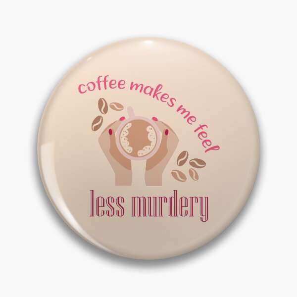 Item preview, Coffee makes me feel less murdery designed and sold by CutieBlue.