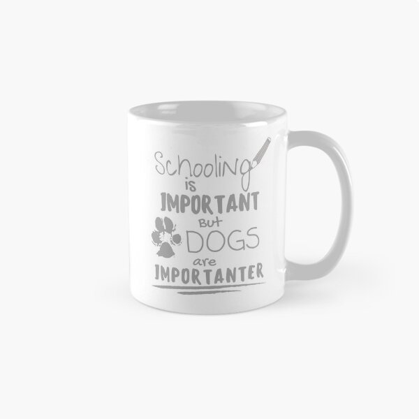 Item preview, Schooling Important, Dogs Importanter Dog lover designed and sold by LynHebb.