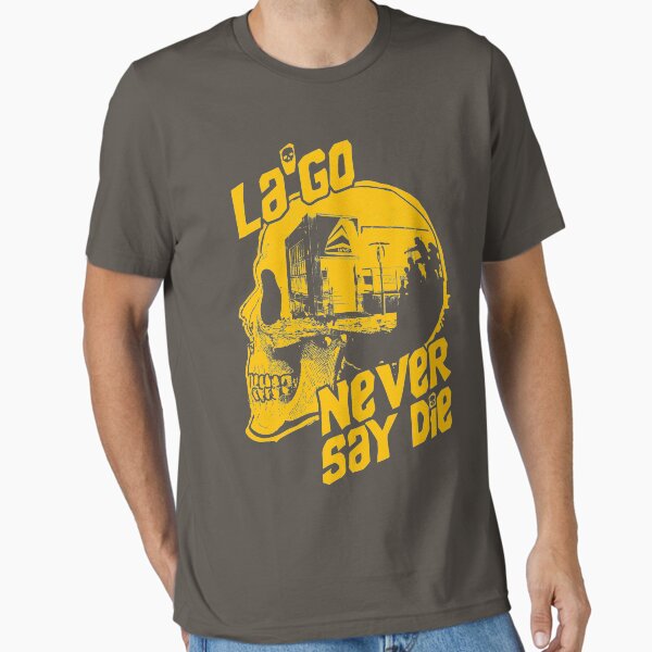 La'go - Never Say Die Essential T-Shirt