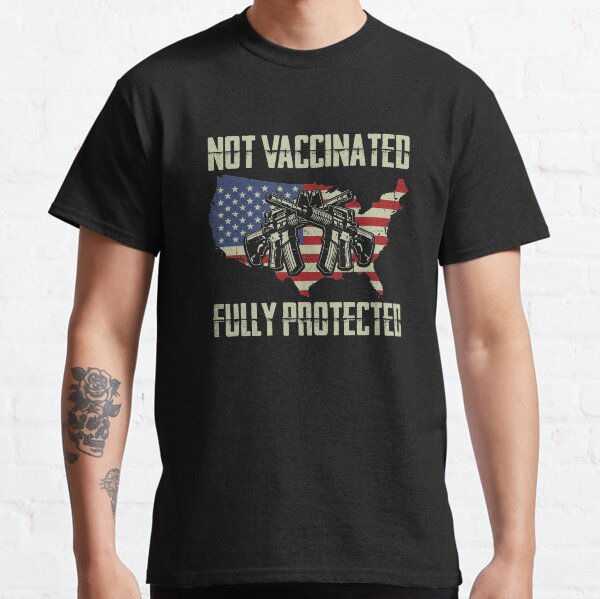 2nd Amendment Not Vaccinated Fully Protected Anti Vaccine Classic T-Shirt