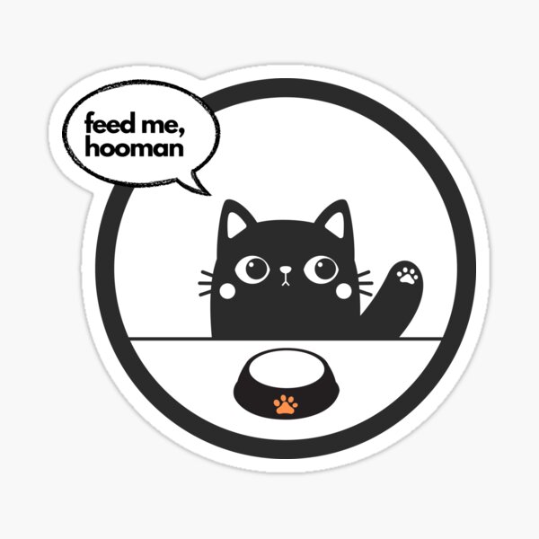 Hooman, Feed Me Sticker