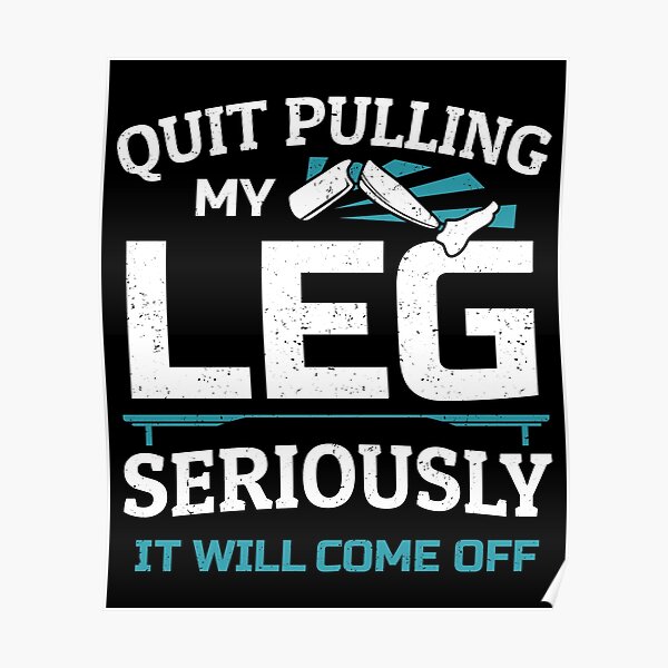 Funny Amputee Leg Amputation Pulling Leg Poster For Sale By FY83   Poster,504x498,f8f8f8 Pad,600x600,f8f8f8 